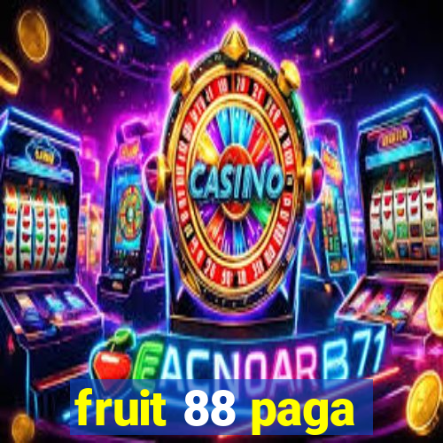 fruit 88 paga